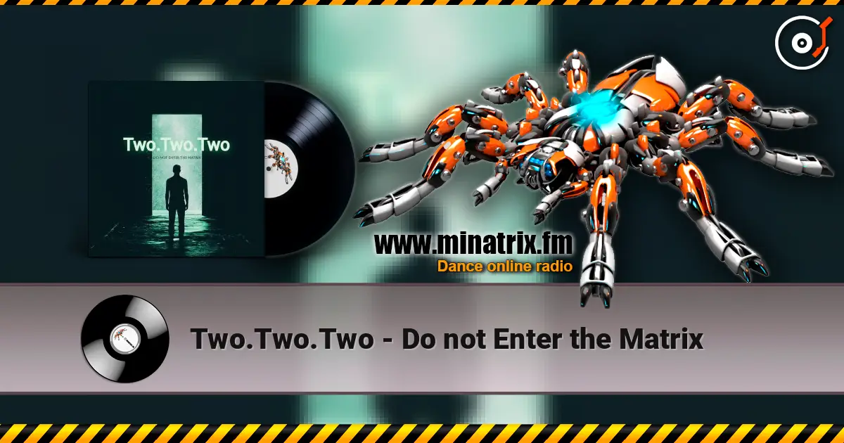 Two.Two.Two - Do not Enter the Matrix écouter en ligne en haute qualité | Minatrix.FM