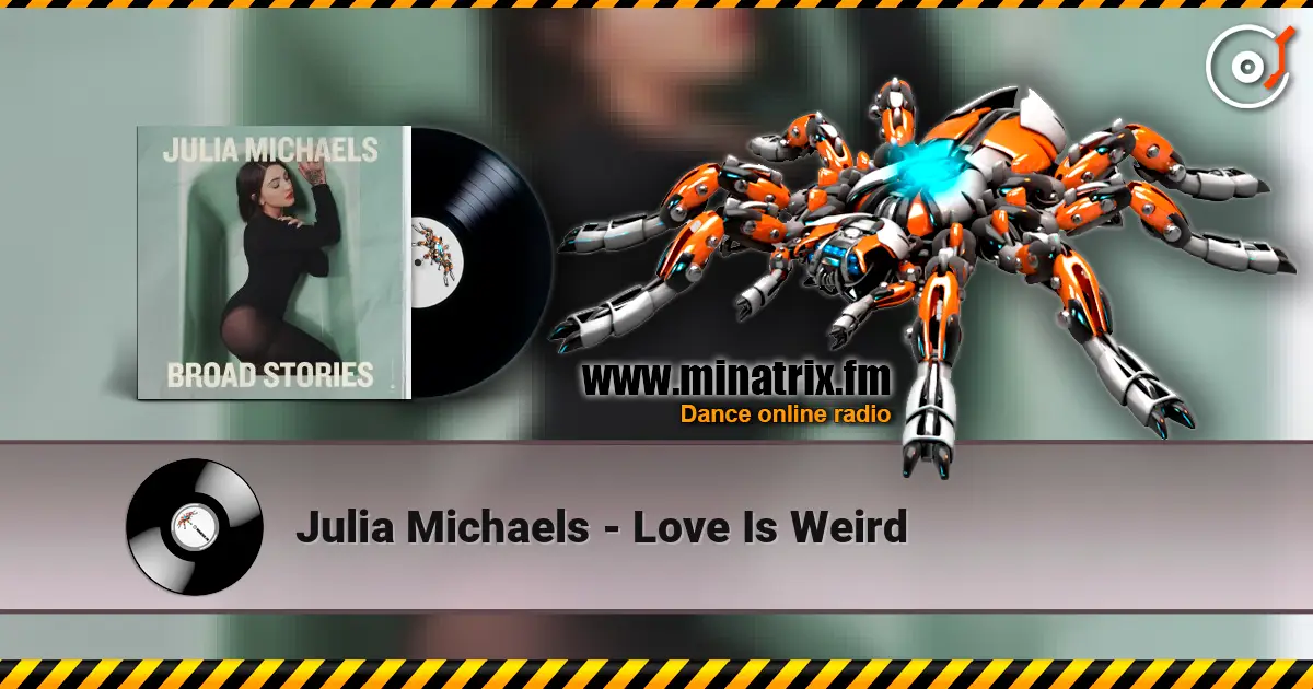 Julia Michaels - Love Is Weird écouter en ligne en haute qualité | Minatrix.FM