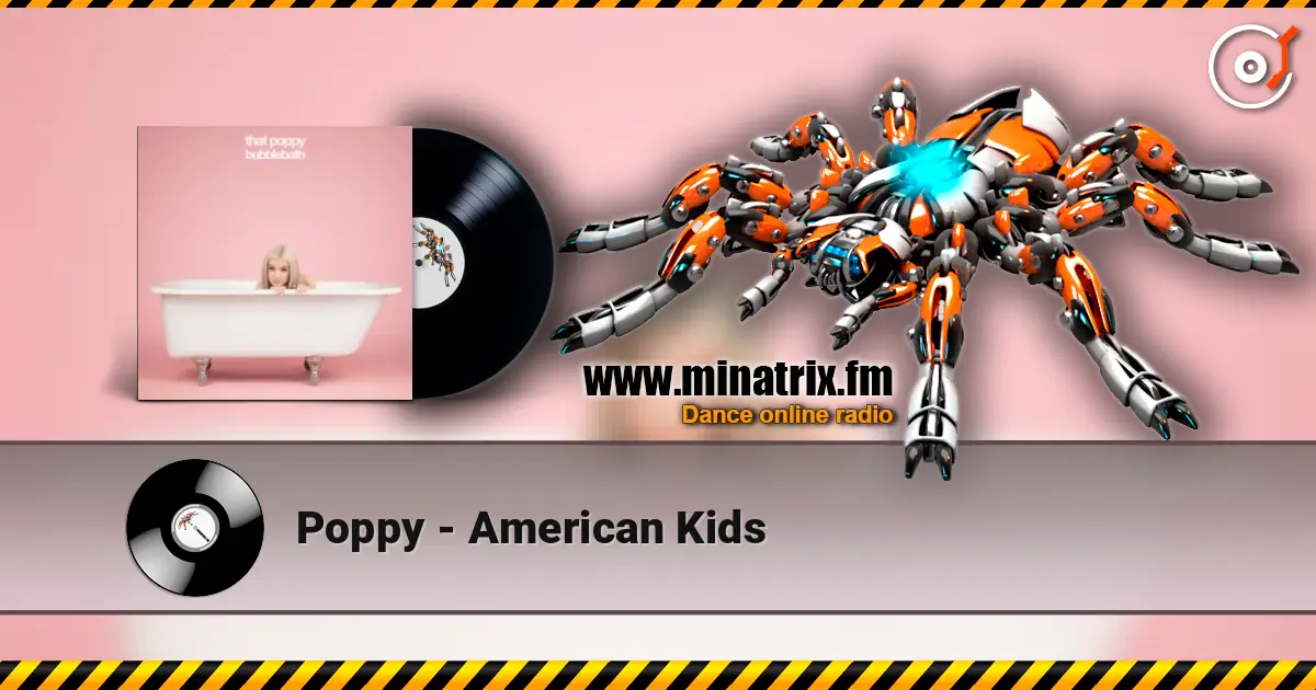Poppy - American Kids écouter en ligne en haute qualité | Minatrix.FM