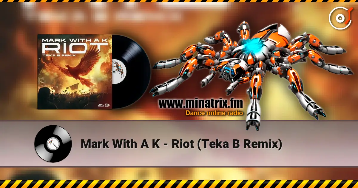 Mark With A K - Riot (Teka B Remix) écouter en ligne en haute qualité | Minatrix.FM