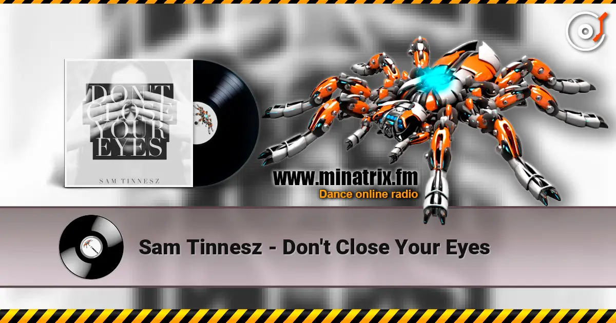 Sam Tinnesz - Don't Close Your Eyes écouter en ligne en haute qualité | Minatrix.FM