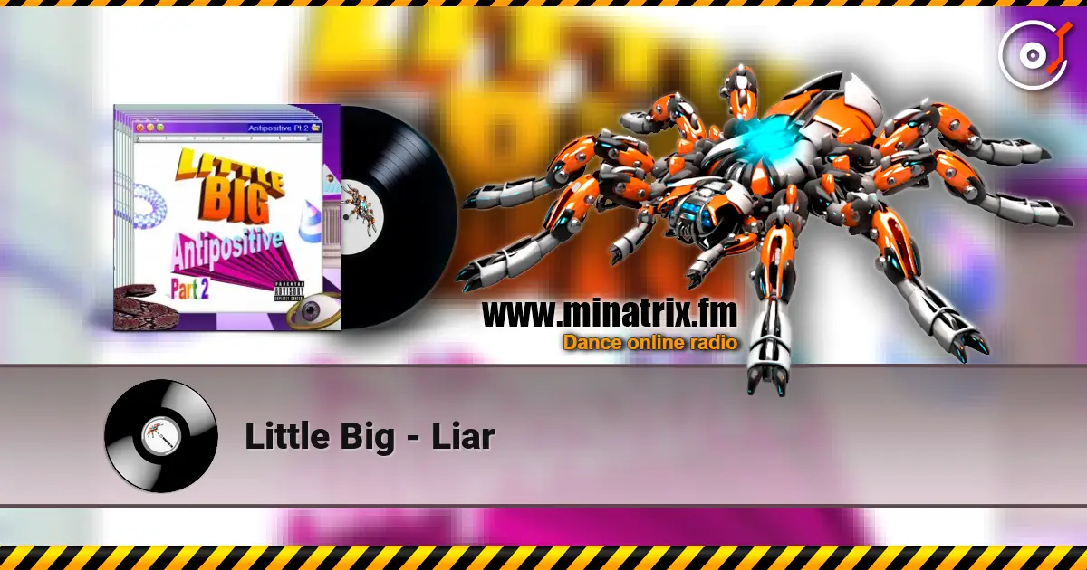 Little Big - Liar écouter en ligne en haute qualité | Minatrix.FM