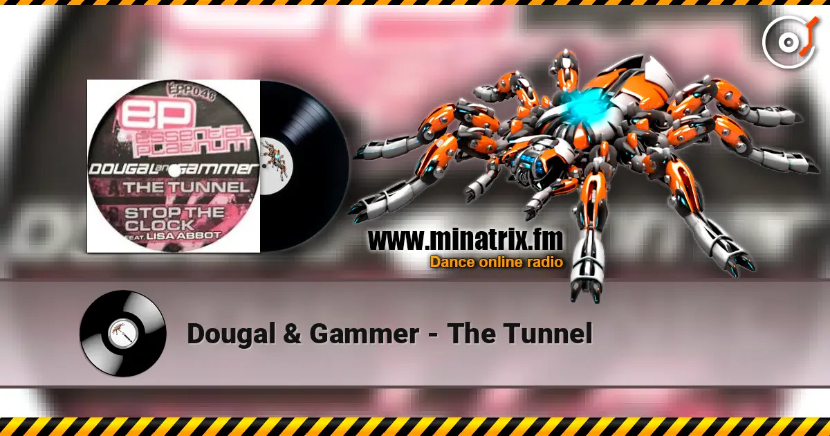 Dougal & Gammer - The Tunnel écouter en ligne en haute qualité | Minatrix.FM