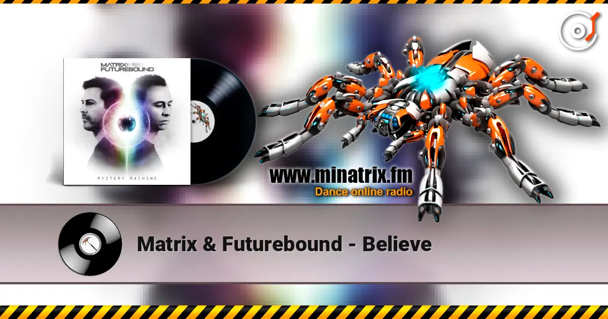 Matrix & Futurebound - Believe écouter en ligne en haute qualité | Minatrix.FM