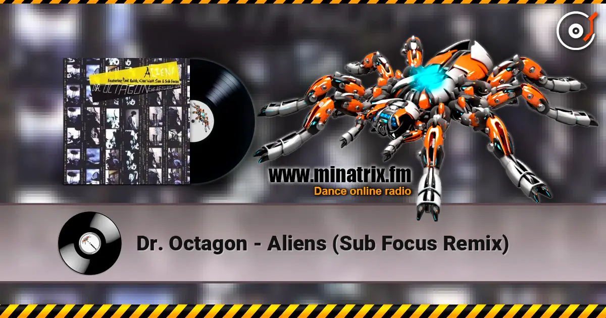 Dr. Octagon - Aliens (Sub Focus Remix) écouter en ligne en haute qualité | Minatrix.FM