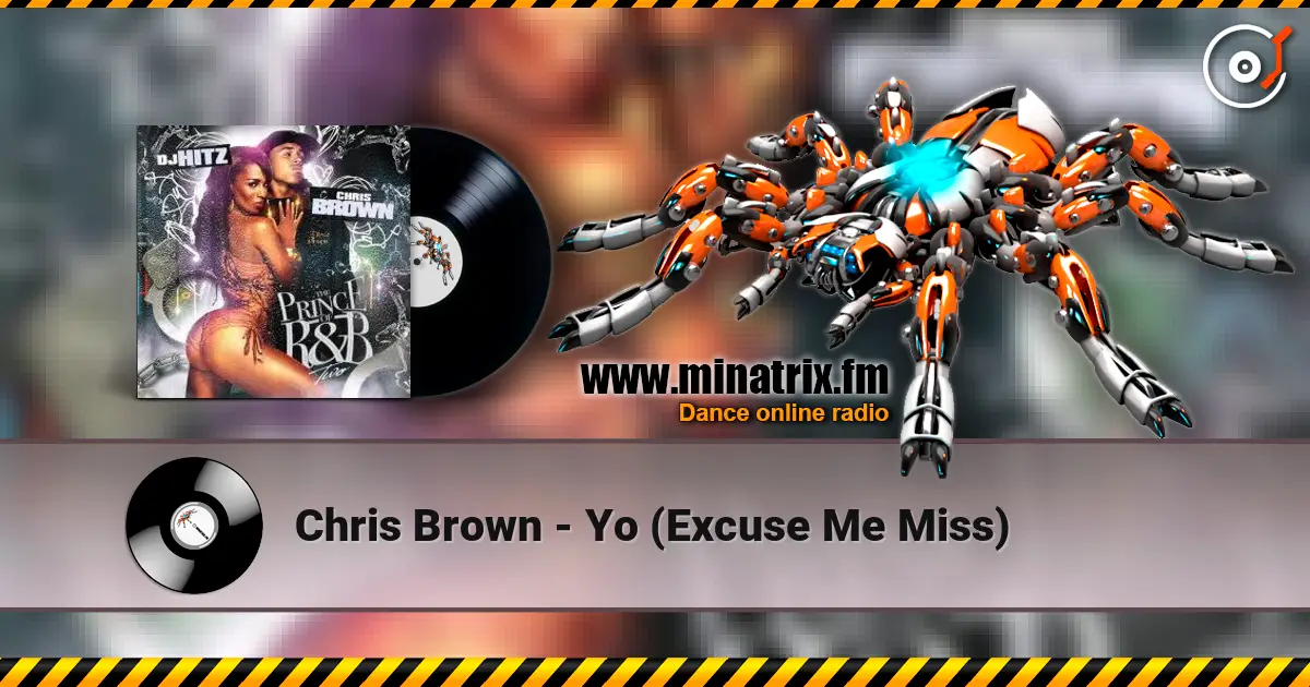 Chris Brown - Yo (Excuse Me Miss) écouter en ligne en haute qualité | Minatrix.FM