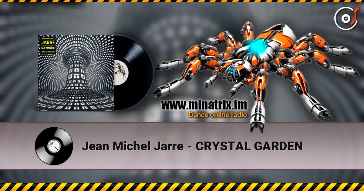 Jean Michel Jarre - CRYSTAL GARDEN écouter en ligne en haute qualité | Minatrix.FM
