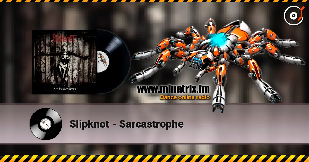 Slipknot - Sarcastrophe écouter en ligne en haute qualité | Minatrix.FM