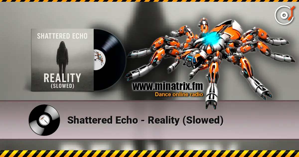 Shattered Echo - Reality (Slowed) écouter en ligne en haute qualité | Minatrix.FM