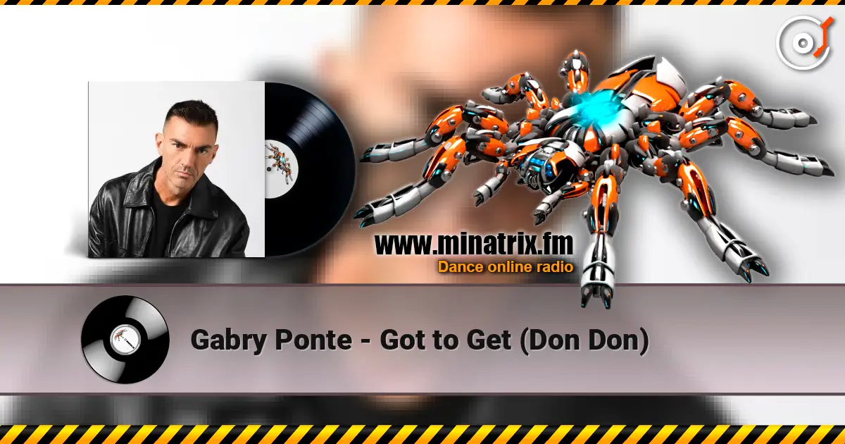 Gabry Ponte - Got to Get (Don Don) écouter en ligne en haute qualité | Minatrix.FM
