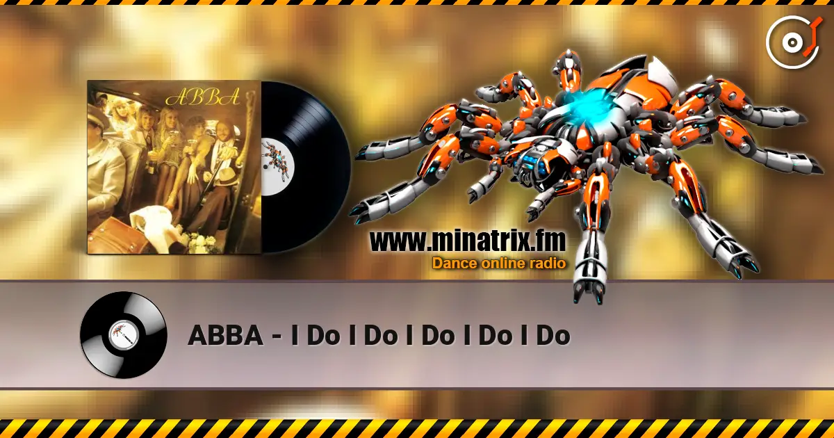 ABBA - I Do I Do I Do I Do I Do écouter en ligne en haute qualité | Minatrix.FM