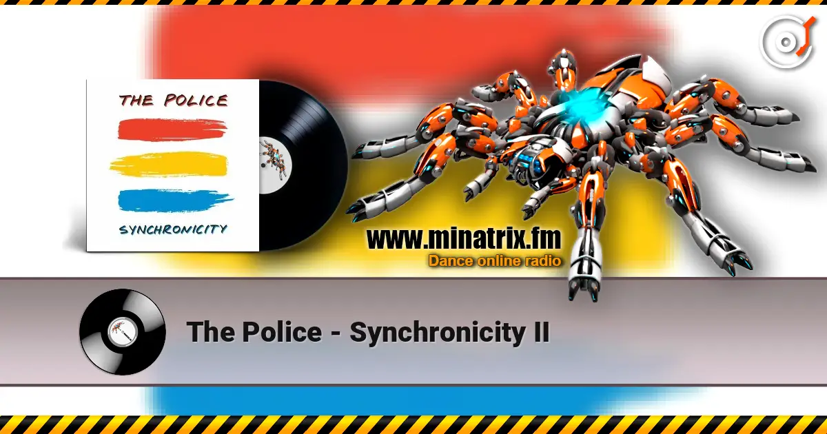 The Police - Synchronicity II écouter en ligne en haute qualité | Minatrix.FM