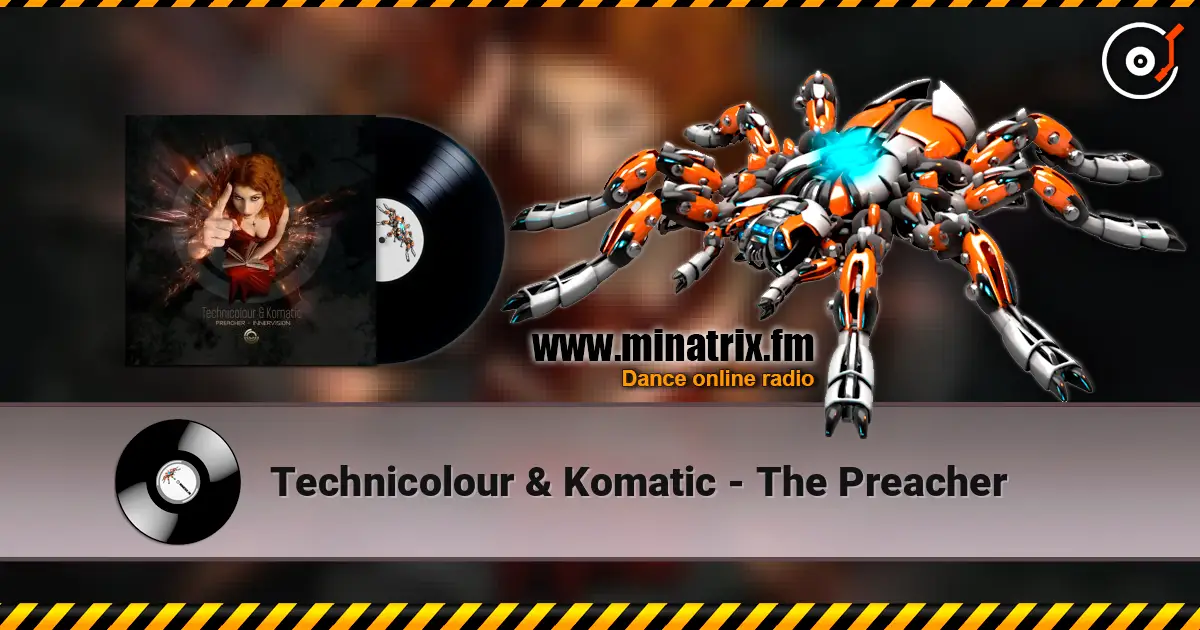 Technicolour & Komatic - The Preacher écouter en ligne en haute qualité | Minatrix.FM
