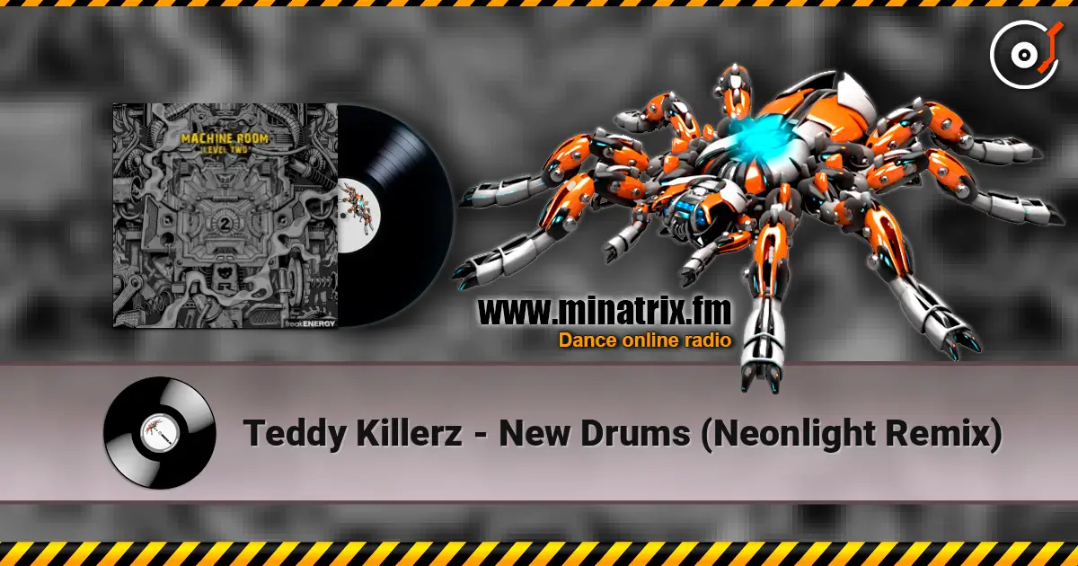 Teddy Killerz - New Drums (Neonlight Remix) écouter en ligne en haute qualité | Minatrix.FM