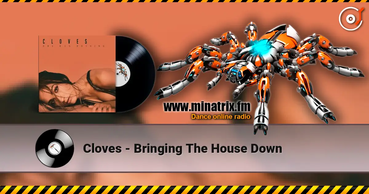 Cloves - Bringing The House Down écouter en ligne en haute qualité | Minatrix.FM