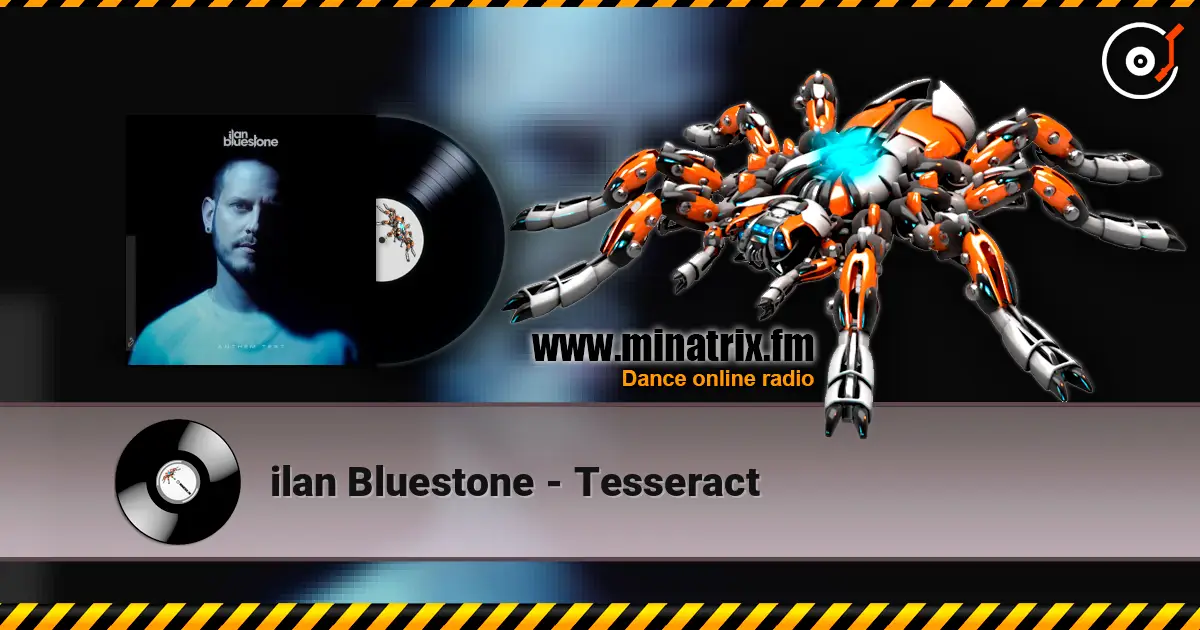 ilan Bluestone - Tesseract écouter en ligne en haute qualité | Minatrix.FM