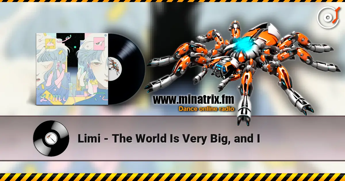 Limi - The World Is Very Big, and I écouter en ligne en haute qualité | Minatrix.FM