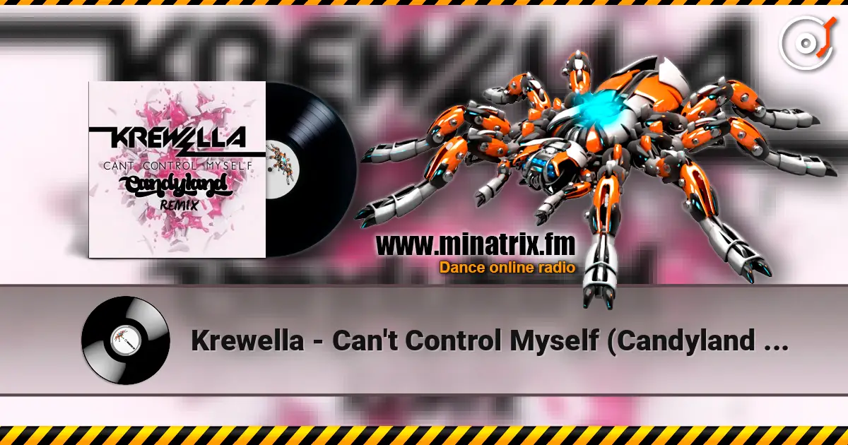 Krewella - Can't Control Myself (Candyland Remix) écouter en ligne en haute qualité | Minatrix.FM