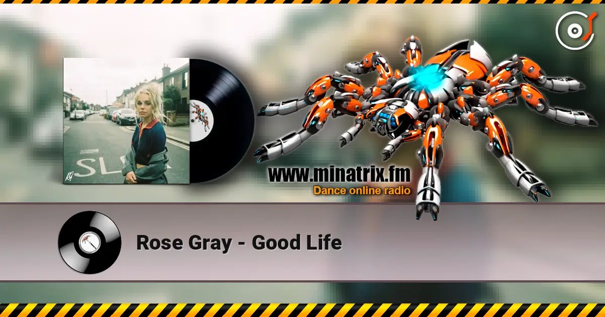 Rose Gray - Good Life écouter en ligne en haute qualité | Minatrix.FM