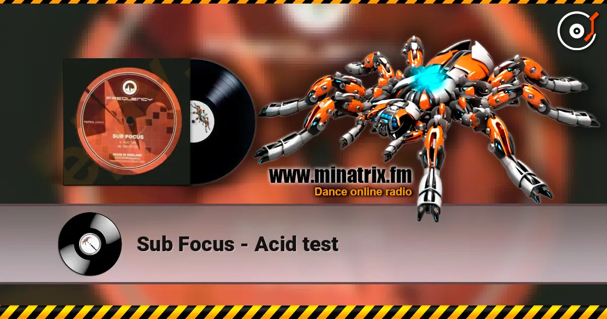 Sub Focus - Acid test écouter en ligne en haute qualité | Minatrix.FM