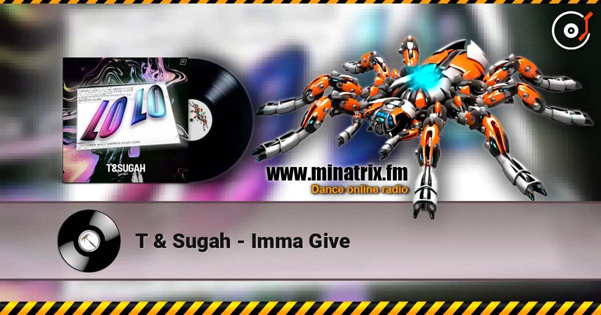 T & Sugah - Imma Give écouter en ligne en haute qualité | Minatrix.FM