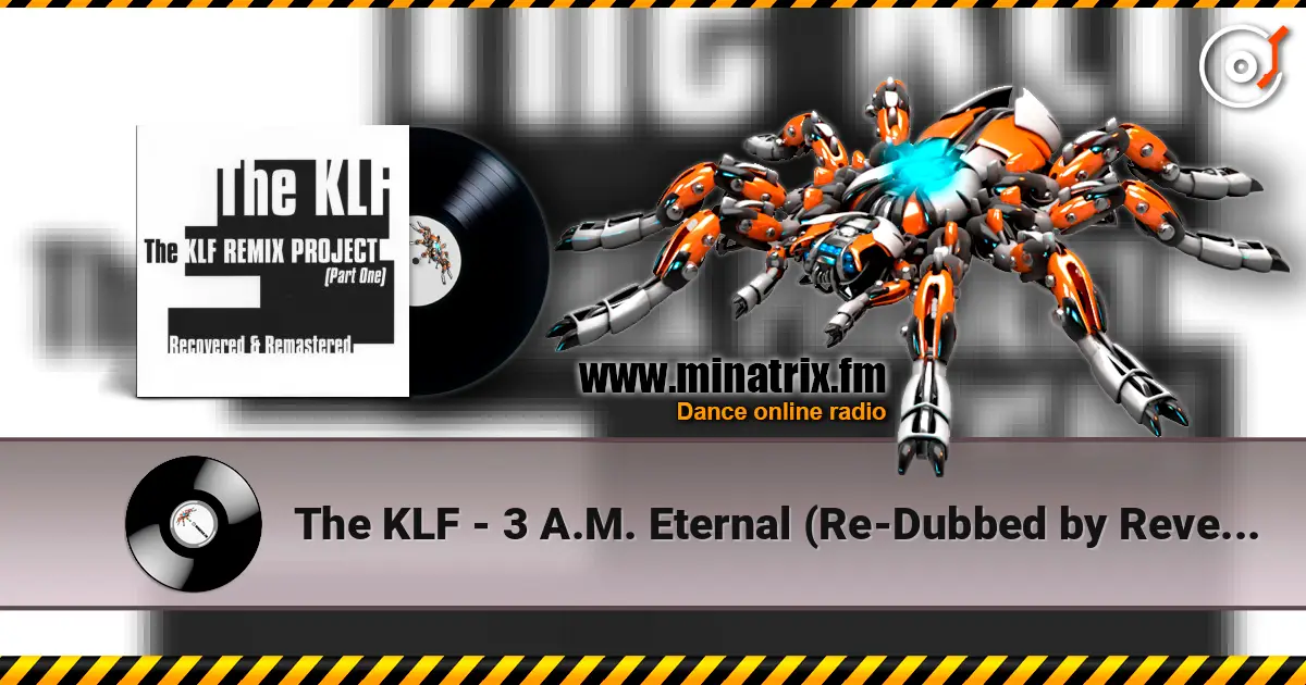 The KLF - 3 A.M. Eternal (Re-Dubbed by Reverend Echo) écouter en ligne en haute qualité | Minatrix.FM