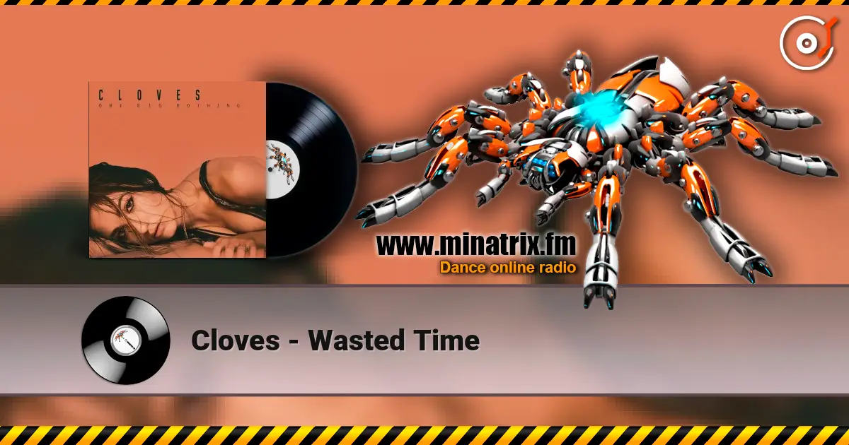 Cloves - Wasted Time écouter en ligne en haute qualité | Minatrix.FM