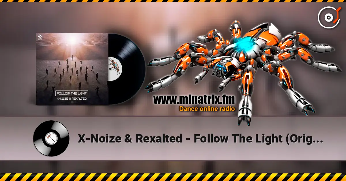 X-Noize & Rexalted - Follow The Light (Original Mix) écouter en ligne en haute qualité | Minatrix.FM