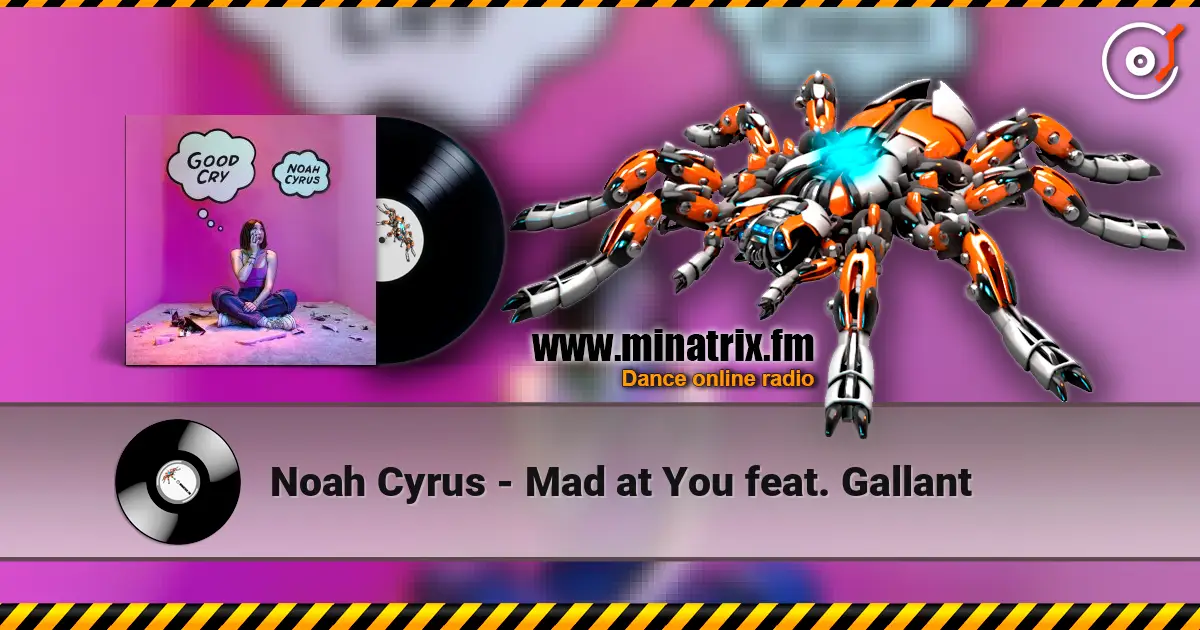 Noah Cyrus - Mad at You feat. Gallant écouter en ligne en haute qualité | Minatrix.FM