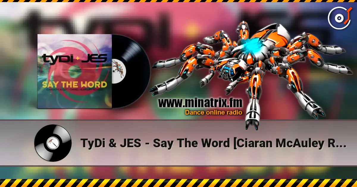 TyDi & JES - Say The Word [Ciaran McAuley Remix] écouter en ligne en haute qualité | Minatrix.FM