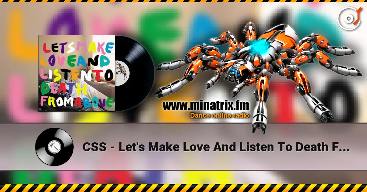 CSS - Let's Make Love And Listen To Death From Above écouter en ligne en haute qualité | Minatrix.FM