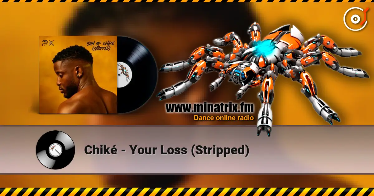 Chiké - Your Loss (Stripped) écouter en ligne en haute qualité | Minatrix.FM