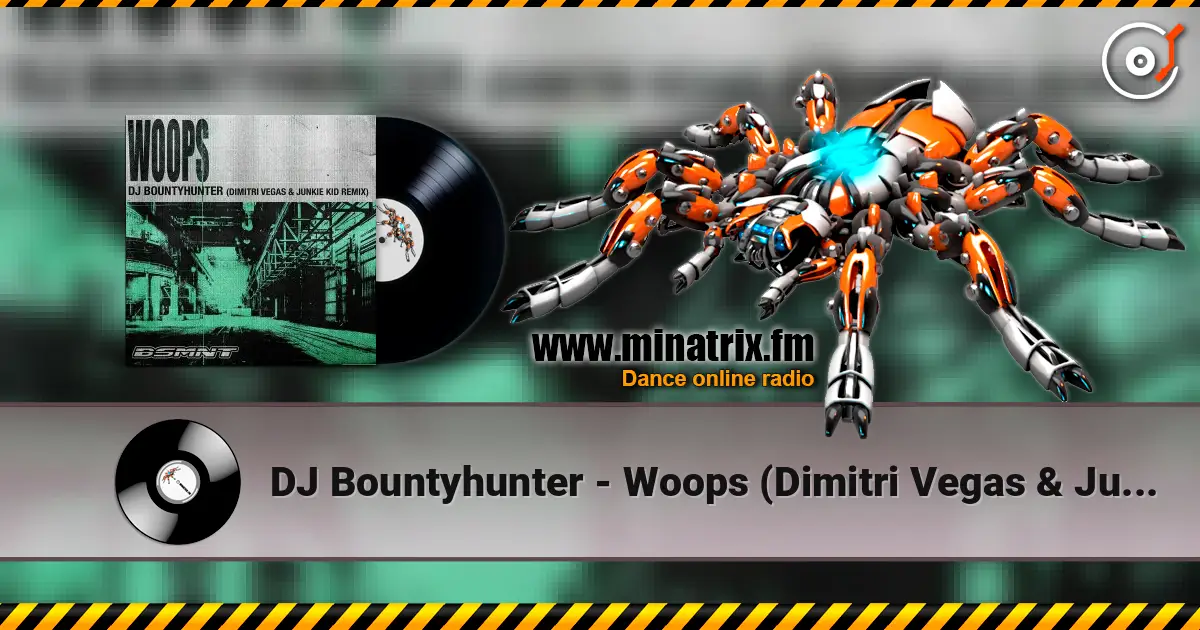 DJ Bountyhunter - Woops (Dimitri Vegas & Junkie Kid Remix) écouter en ligne en haute qualité | Minatrix.FM
