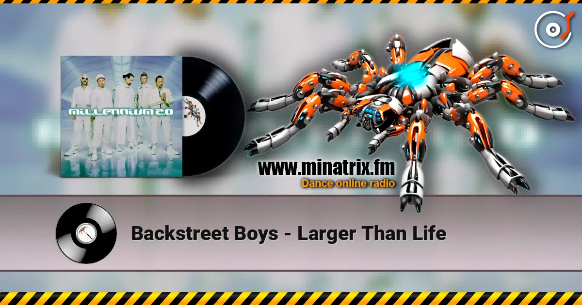 Backstreet Boys - Larger Than Life écouter en ligne en haute qualité | Minatrix.FM