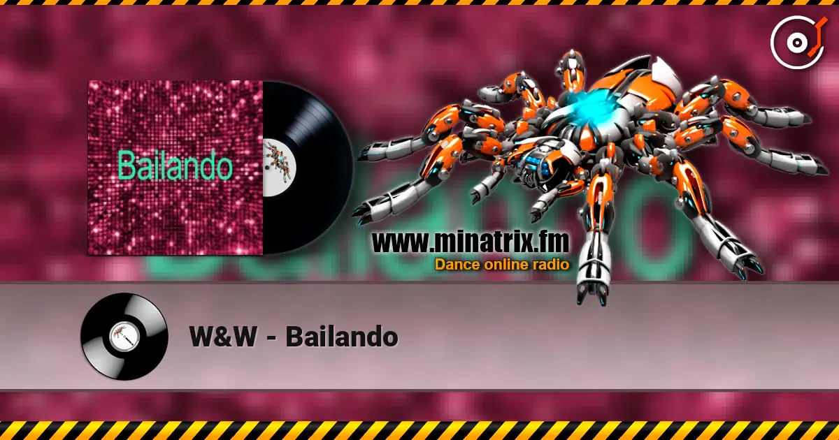 W&W - Bailando écouter en ligne en haute qualité | Minatrix.FM