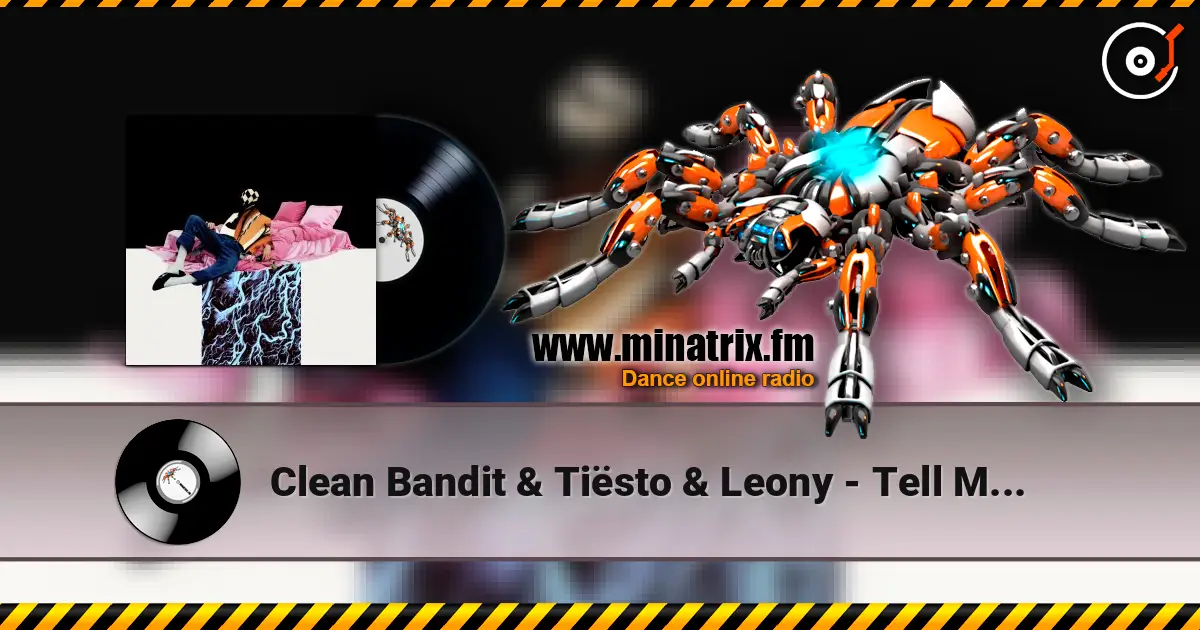 Clean Bandit & Tiësto & Leony - Tell Me Where U Go écouter en ligne en haute qualité | Minatrix.FM