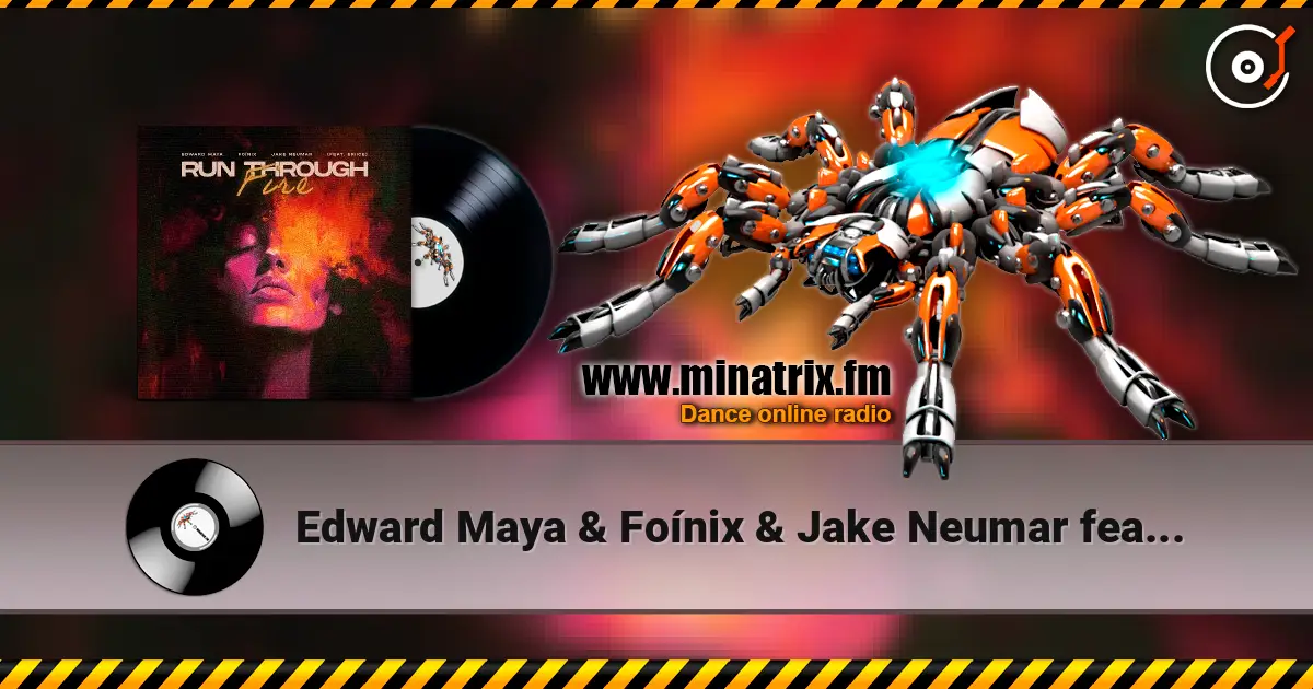 Edward Maya & Foínix & Jake Neumar feat. ERIICE - Run Through Fire écouter en ligne en haute qualité | Minatrix.FM