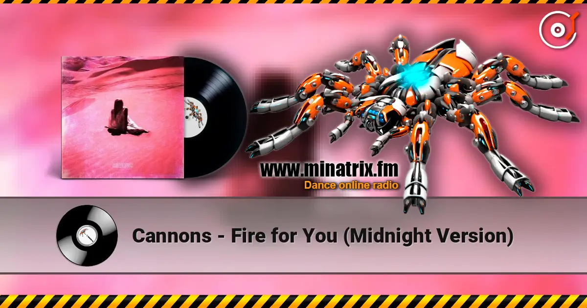 Cannons - Fire for You (Midnight Version) écouter en ligne en haute qualité | Minatrix.FM