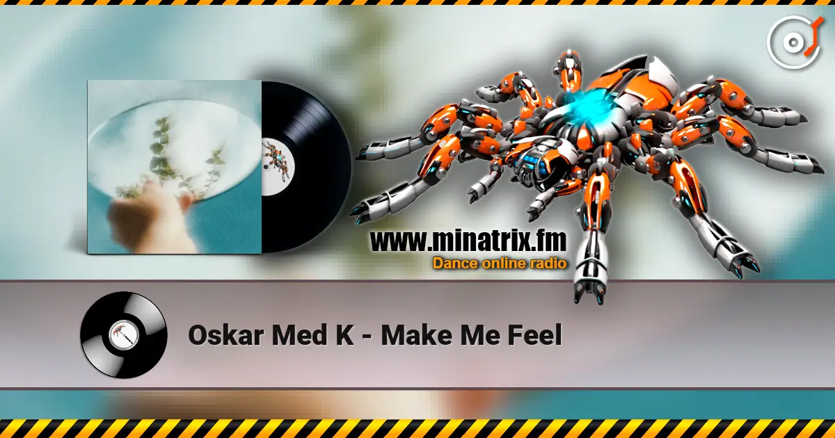 Oskar Med K - Make Me Feel écouter en ligne en haute qualité | Minatrix.FM