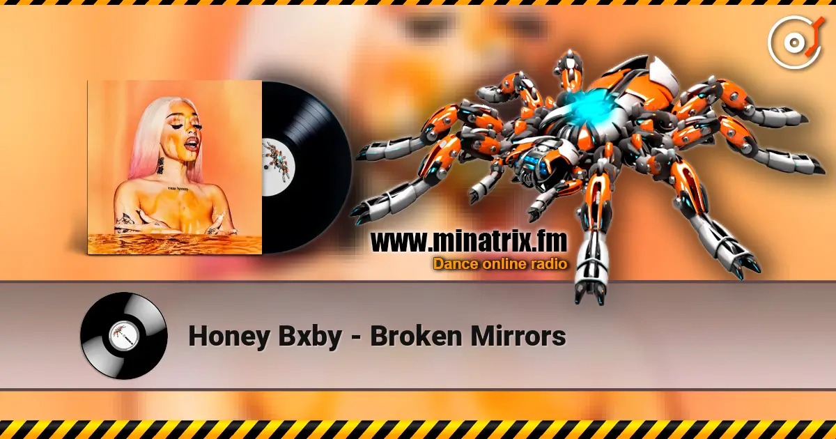 Honey Bxby - Broken Mirrors écouter en ligne en haute qualité | Minatrix.FM
