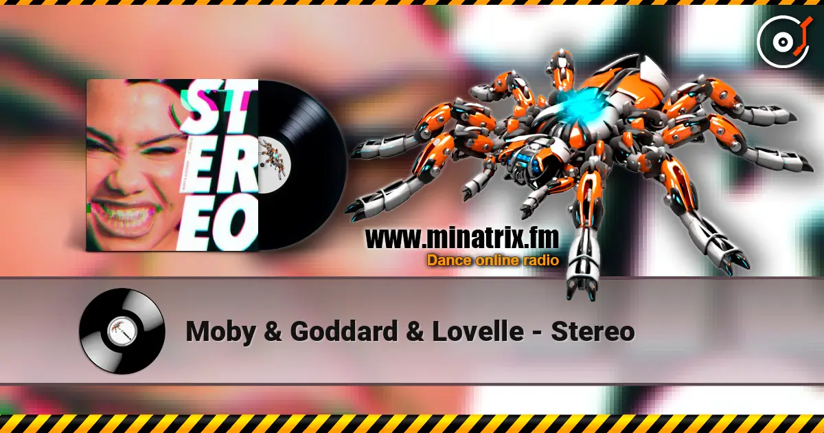 Moby & Goddard & Lovelle - Stereo écouter en ligne en haute qualité | Minatrix.FM