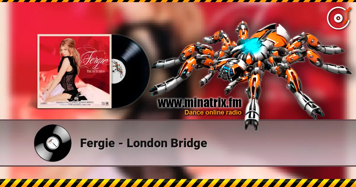 Fergie - London Bridge écouter en ligne en haute qualité | Minatrix.FM