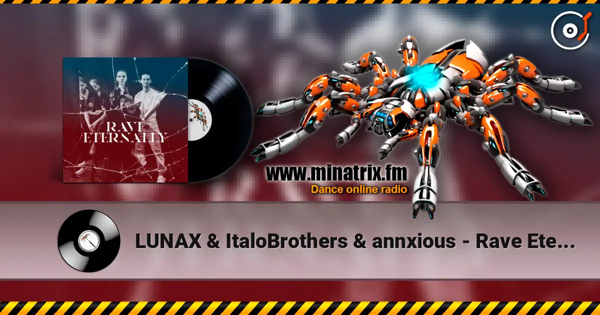 LUNAX & ItaloBrothers & annxious - Rave Eternally écouter en ligne en haute qualité | Minatrix.FM