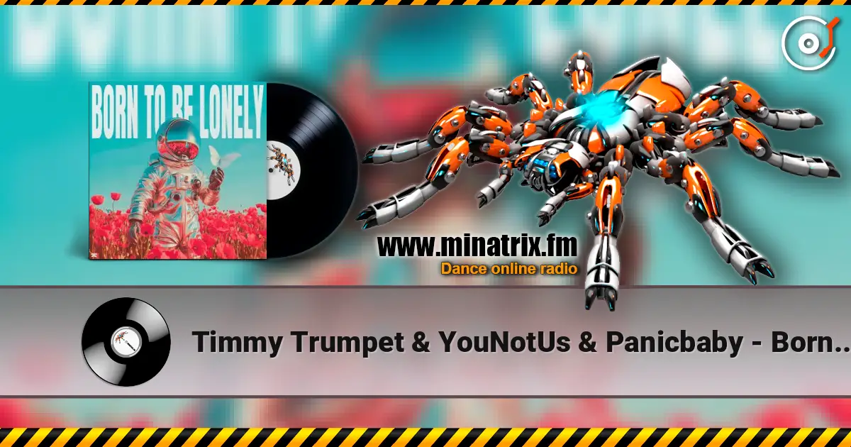 Timmy Trumpet & YouNotUs & Panicbaby - Born To Be Lonely écouter en ligne en haute qualité | Minatrix.FM