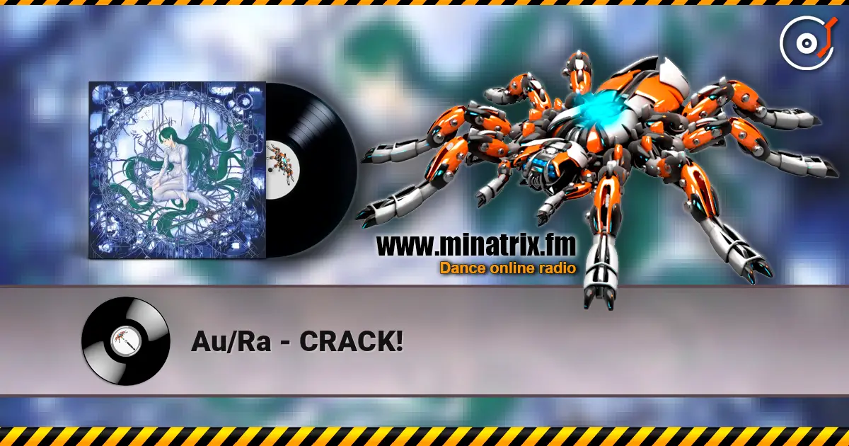 Au/Ra - CRACK! écouter en ligne en haute qualité | Minatrix.FM