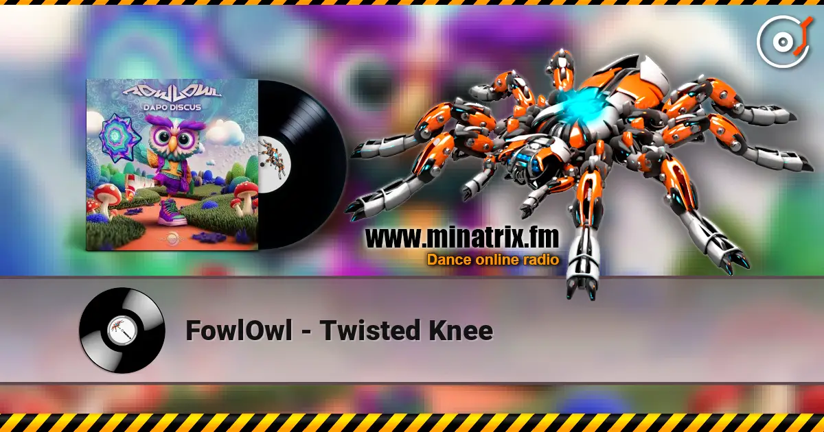FowlOwl - Twisted Knee écouter en ligne en haute qualité | Minatrix.FM