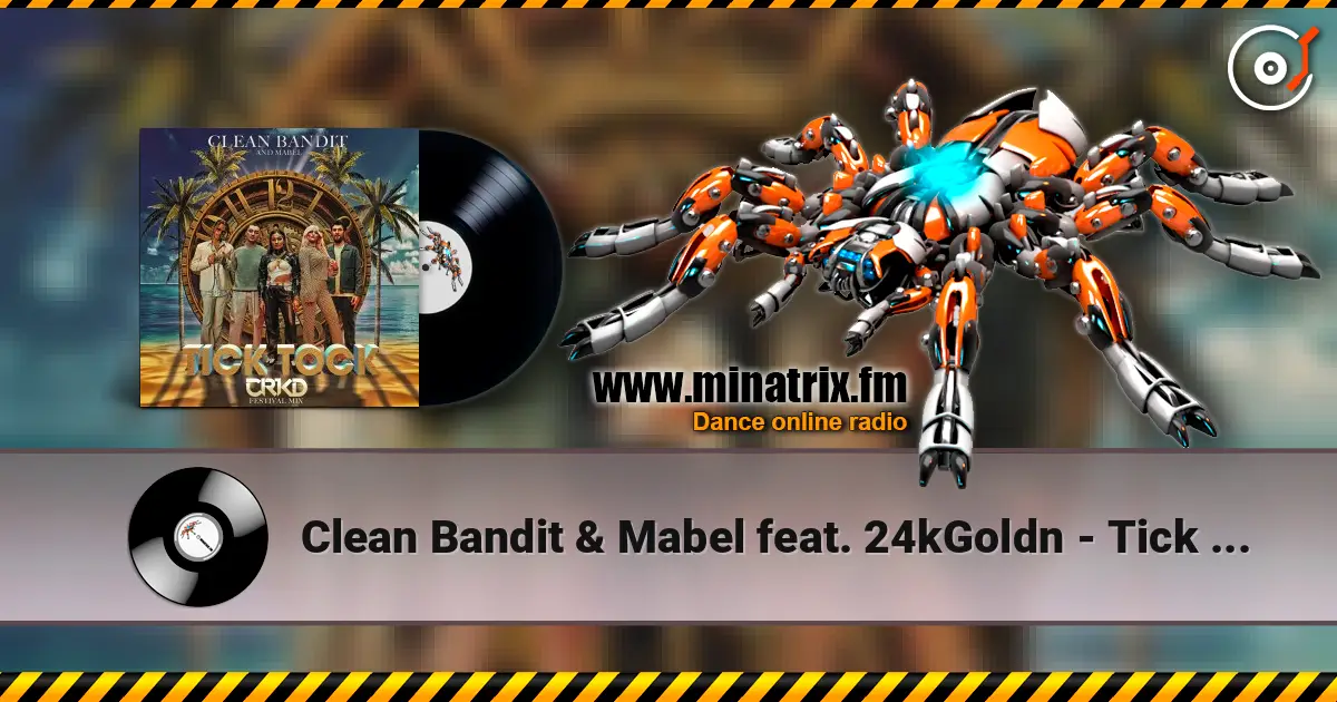 Clean Bandit & Mabel feat. 24kGoldn - Tick Tock écouter en ligne en haute qualité | Minatrix.FM
