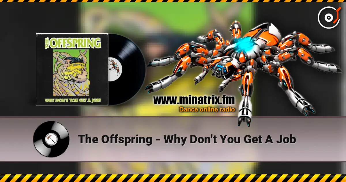 The Offspring - Why Don't You Get A Job écouter en ligne en haute qualité | Minatrix.FM
