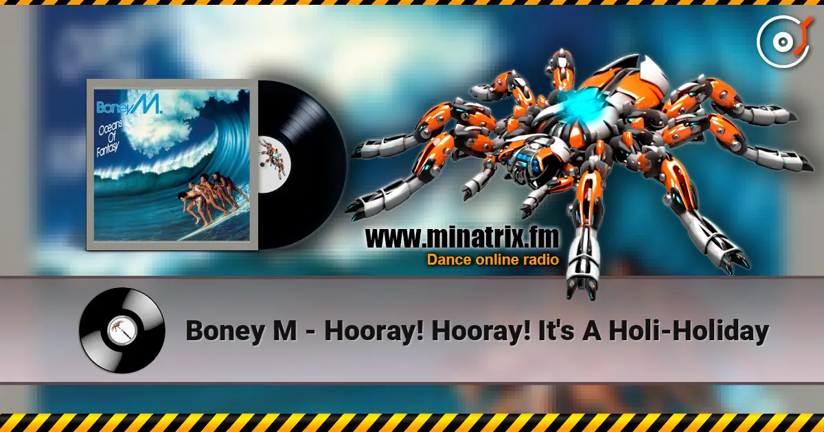 Boney M - Hooray! Hooray! It's A Holi-Holiday écouter en ligne en haute qualité | Minatrix.FM