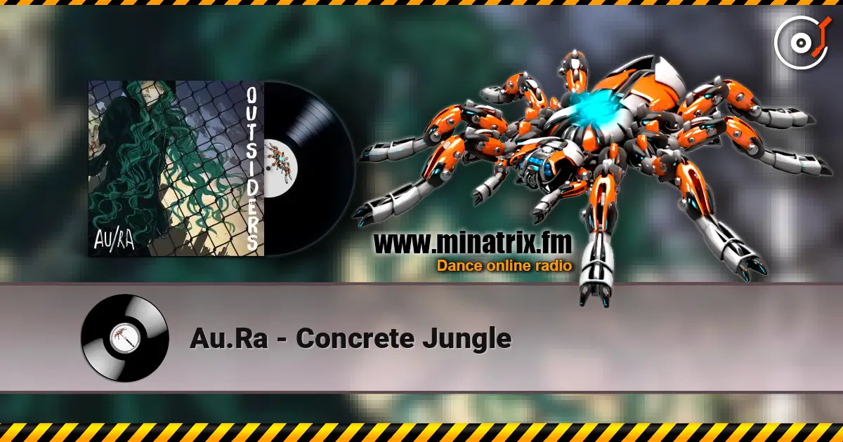 Au.Ra - Concrete Jungle écouter en ligne en haute qualité | Minatrix.FM